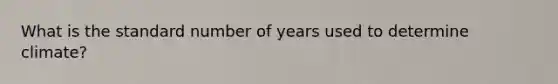 What is the standard number of years used to determine climate?