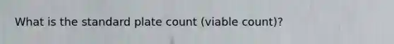 What is the standard plate count (viable count)?