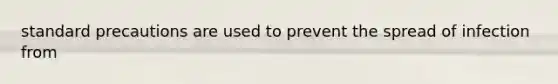 standard precautions are used to prevent the spread of infection from