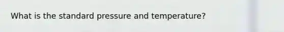 What is the standard pressure and temperature?
