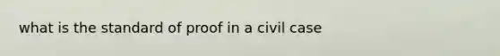 what is the standard of proof in a civil case