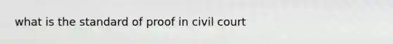 what is the standard of proof in civil court