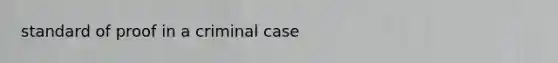 standard of proof in a criminal case