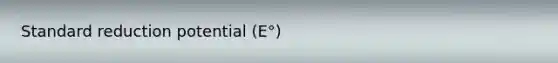 Standard reduction potential (E°)