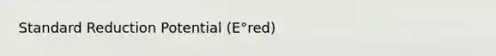 Standard Reduction Potential (E°red)