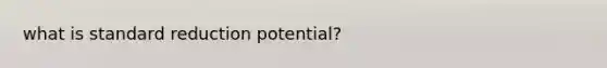 what is standard reduction potential?