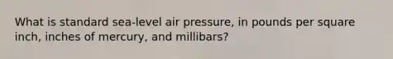 What is standard sea-level air pressure, in pounds per square inch, inches of mercury, and millibars?