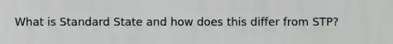What is Standard State and how does this differ from STP?