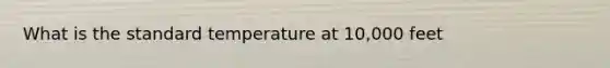 What is the standard temperature at 10,000 feet