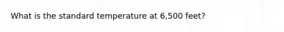 What is the standard temperature at 6,500 feet?