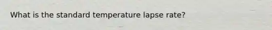 What is the standard temperature lapse rate?