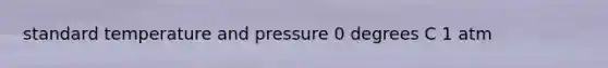 standard temperature and pressure 0 degrees C 1 atm