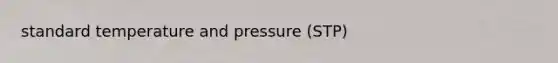 standard temperature and pressure (STP)