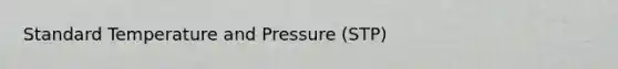 Standard Temperature and Pressure (STP)