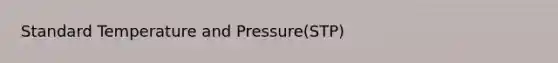 Standard Temperature and Pressure(STP)