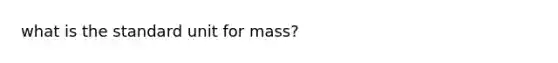 what is the standard unit for mass?