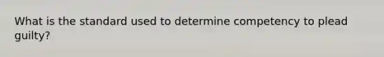 What is the standard used to determine competency to plead guilty?