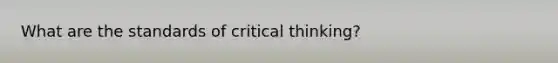 What are the standards of critical thinking?