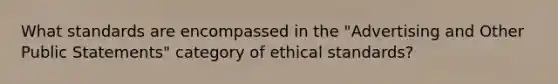 What standards are encompassed in the "Advertising and Other Public Statements" category of ethical standards?