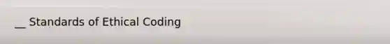 __ Standards of Ethical Coding