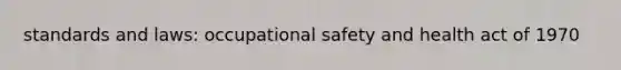 standards and laws: occupational safety and health act of 1970