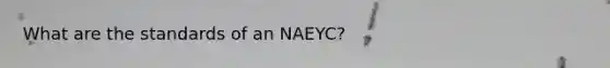 What are the standards of an NAEYC?