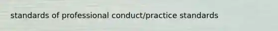 standards of professional conduct/practice standards