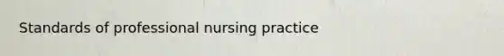 Standards of professional nursing practice