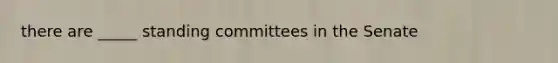 there are _____ standing committees in the Senate