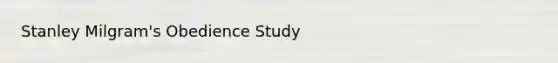 Stanley Milgram's Obedience Study