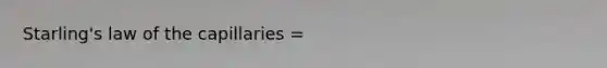 Starling's law of the capillaries =