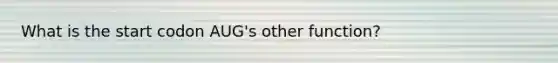 What is the start codon AUG's other function?