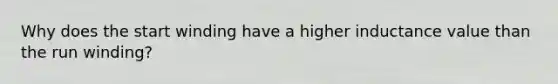 Why does the start winding have a higher inductance value than the run winding?