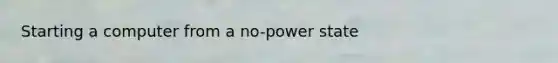 Starting a computer from a no-power state