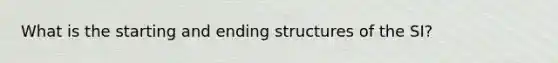 What is the starting and ending structures of the SI?