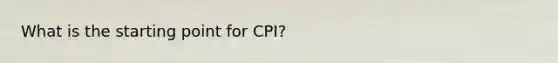 What is the starting point for CPI?