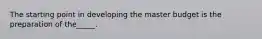 The starting point in developing the master budget is the preparation of the_____.