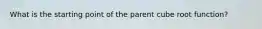 What is the starting point of the parent cube root function?