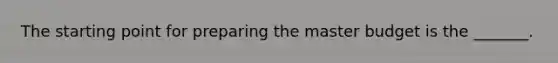 The starting point for preparing the master budget is the _______.