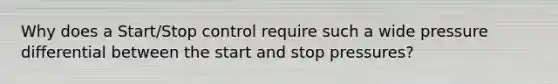 Why does a Start/Stop control require such a wide pressure differential between the start and stop pressures?