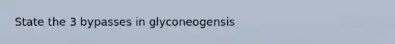 State the 3 bypasses in glyconeogensis