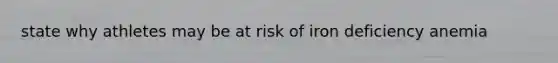 state why athletes may be at risk of iron deficiency anemia
