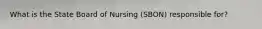 What is the State Board of Nursing (SBON) responsible for?