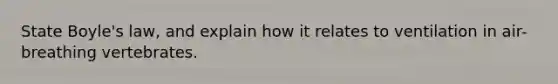State Boyle's law, and explain how it relates to ventilation in air-breathing vertebrates.