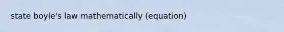 state boyle's law mathematically (equation)