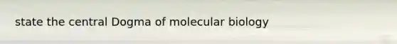 state the central Dogma of molecular biology