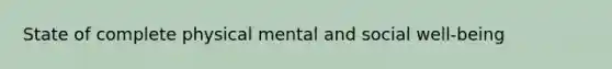 State of complete physical mental and social well-being