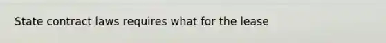 State contract laws requires what for the lease