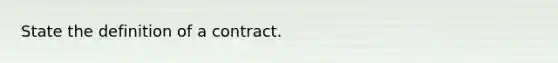 State the definition of a contract.