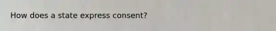 How does a state express consent?